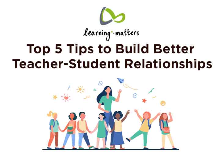 Top 5 Tips to Build Better Teacher-Student Relationships in your School.jpg